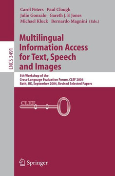 Multilingual Information Access for Text, Speech and Images: 5th Workshop of the Cross-Language Evaluation Forum, Clef 2004, Bath, Uk, September 15-17