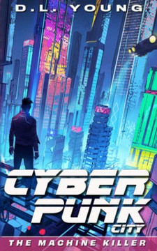 Cyberpunk City Book One: The Machine Killer