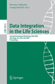 Data Integration in the Life Sciences: Second International Workshop, Dils 2005, San Diego, Ca, Usa, July 20-22, 2005, Proceedings