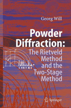 Powder Diffraction: The Rietveld Method and the Two Stage Method to Determine and Refine Crystal Structures from Powder Diffraction Data