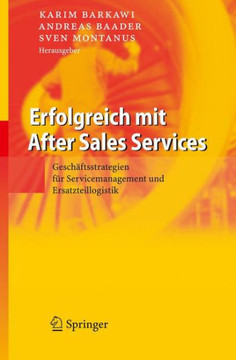 Erfolgreich Mit After Sales Services: Gesch?ftsstrategien F?r Servicemanagement Und Ersatzteillogistik