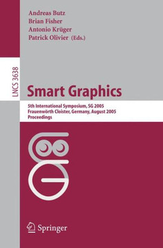 Smart Graphics: 5th International Symposium, Sg 2005, Frauenw?rth Cloister, Germany, August 22-24, 2005, Proceedings