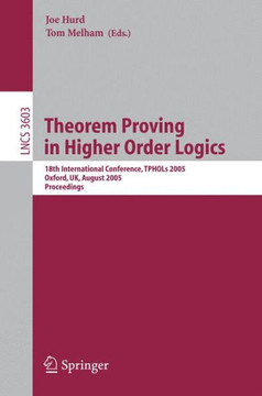 Theorem Proving in Higher Order Logics: 18th International Conference, Tphols 2005, Oxford, Uk, August 22-25, 2005, Proceedings