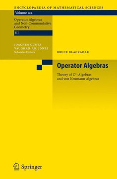 Operator Algebras: Theory of C*-Algebras and Von Neumann Algebras Operator Algebras: Theory of C*-Algebras and Von Neumann Algebras