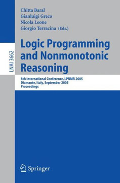Logic Programming and Nonmonotonic Reasoning: 8th International Conference, Lpnmr 2005, Diamante, Italy, September 5-8, 2005, Proceedings