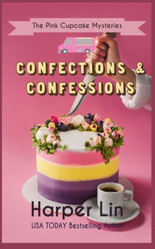 Confections And Confessions (The Pink Cupcake Mysteries) Confections And Confessions (The Pink Cupcake Mysteries)