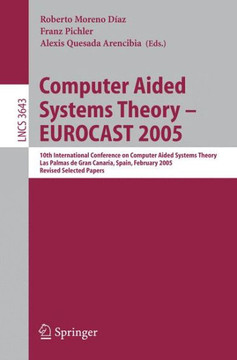 Computer Aided Systems Theory - Eurocast 2005: 10th International Conference on Computer Aided Systems Theory, Las Palmas de Gran Canaria, Spain, Febr