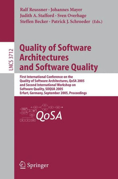 Quality of Software Architectures and Software Quality: First International Conference on the Quality of Software Architectures, QoSA 2005 and Second
