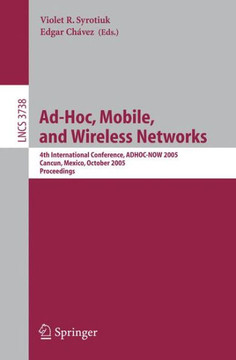 Ad-Hoc, Mobile, and Wireless Networks: 4th International Conference, Adhoc-Now 2005, Cancun, Mexico, October 6-8, 2005, Proceedings
