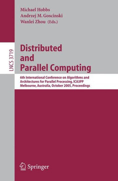 Distributed and Parallel Computing: 6th International Conference on Algorithms and Architectures for Parallel Processing, Ica3pp, Melbourne, Australia