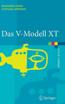 Das V-Modell XT: Grundlagen, Methodik Und Anwendungen