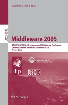Middleware 2005: Acm/Ifip/Usenix 6th International Middleware Conference, Grenoble, France, November 28 - December 2, 2005, Proceedings