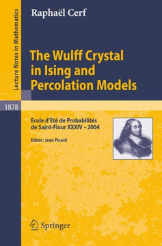 The Wulff Crystal in Ising and Percolation Models: Ecole d'Et? de Probabilit?s de Saint-Flour XXXIV - 2004
