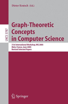 Graph-Theoretic Concepts in Computer Science: 31st International Workshop, Wg 2005, Metz, France, June 23-25, 2005, Revised Selected Papers