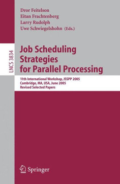 Job Scheduling Strategies for Parallel Processing: 11th International Workshop, Jsspp 2005, Cambridge, Ma, Usa, June 19, 2005, Revised Selected Papers