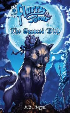 The Granted Wish (Flurry The Bear - Book 1)