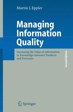 Managing Information Quality: Increasing the Value of Information in Knowledge-Intensive Products and Processes