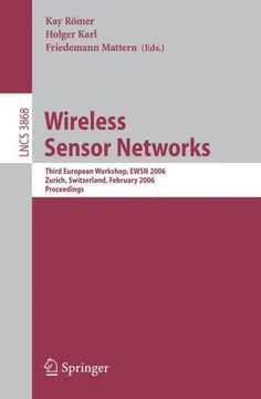 Wireless Sensor Networks: Third European Workshop, Ewsn 2006, Zurich, Switzerland, February 13-15, 2006, Proceedings