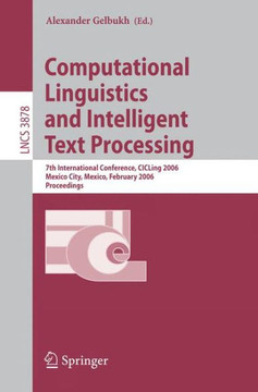 Computational Linguistics and Intelligent Text Processing: 7th International Conference, Cicling 2006, Mexico City, Mexico, February 19-25, 2006, Proc