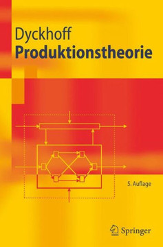 Produktionstheorie: Grundz?ge Industrieller Produktionswirtschaft