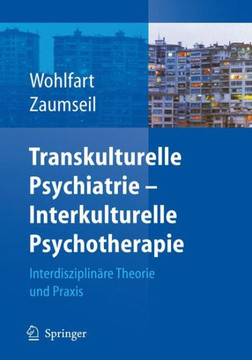 Transkulturelle Psychiatrie - Interkulturelle Psychotherapie: Interdisziplin?re Theorie Und PRAXIS