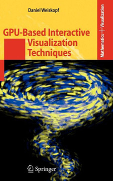 GPU-Based Interactive Visualization Techniques GPU-Based Interactive Visualization Techniques