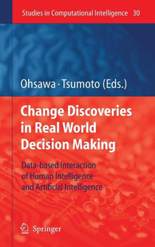 Chance Discoveries in Real World Decision Making: Data-Based Interaction of Human Intelligence and Artificial Intelligence