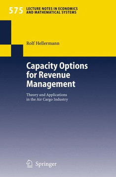 Capacity Options for Revenue Management: Theory and Applications in the Air Cargo Industry Capacity Options for Revenue Management: Theory and Applications in the Air Cargo Industry