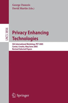 Privacy Enhancing Technologies: 5th International Workshop, Pet 2005, Cavtat, Croatia, May 30 - June 1, 2005, Revised Selected Papers