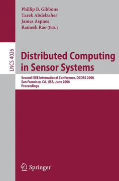 Distributed Computing in Sensor Systems: Second IEEE International Conference, Dcoss 2006, San Francisco, Ca, Usa, June 18-20, 2006, Proceedings
