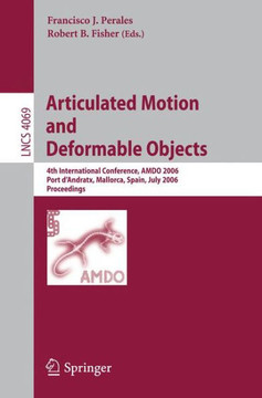 Articulated Motion and Deformable Objects: 4th International Conference, Amdo 2006, Port d'Andratx, Mallorca, Spain, July 11-14, 2006, Proceedings