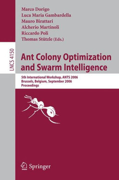 Ant Colony Optimization and Swarm Intelligence: 5th International Workshop, ANTS 2006 Brussels, Belgium, September 4-7, 2006 Proceedings