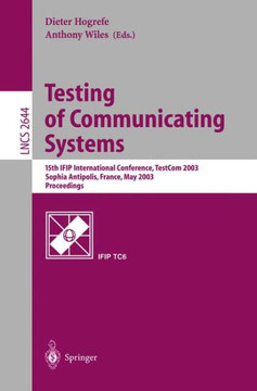 Testing of Communicating Systems: 15th Ifip International Conference, Testcom 2003, Sophia Antipolis, France, May 26-28, 2003, Proceedings