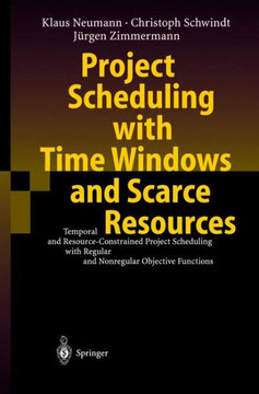 Project Scheduling with Time Windows and Scarce Resources: Temporal and Resource-Constrained Project Scheduling with Regular and Nonregular Objective