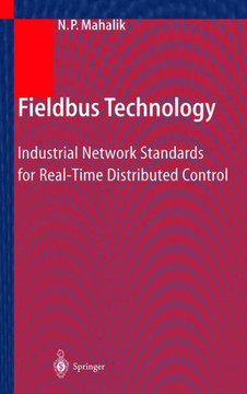 Fieldbus Technology: Industrial Network Standards for Real-Time Distributed Control Fieldbus Technology: Industrial Network Standards for Real-Time Distributed Control