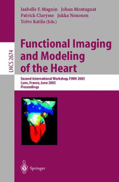 Functional Imaging and Modeling of the Heart: Second International Workshop, Fimh 2003, Lyon, France, June 5-6, 2003, Proceedings