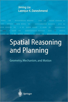 Spatial Reasoning and Planning: Geometry, Mechanism, and Motion Spatial Reasoning and Planning: Geometry, Mechanism, and Motion