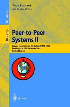 Peer-To-Peer Systems II: Second International Workshop, Iptps 2003, Berkeley, Ca, Usa, February 21-22,2003, Revised Papers