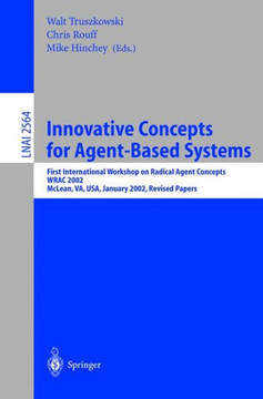 Innovative Concepts for Agent-Based Systems: First International Workshop on Radical Agent Concepts, Wrac 2002, McLean, Va, Usa, January 16-18, 2002.