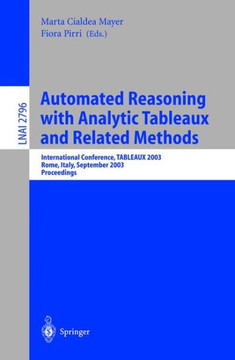 Automated Reasoning with Analytic Tableaux and Related Methods: International Conference, Tableaux 2003, Rome, Italy, September 9-12, 2003. Proceeding