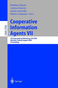 Cooperative Information Agents VII: 7th International Workshop, CIA 2003, Helsinki, Finland, August 27-29, 2003, Proceedings