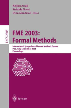 Fme 2003: Formal Methods: International Symposium of Formal Methods Europe. Pisa Italy, September 8-14, 2003, Proceedings