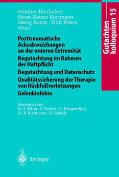 Gutachtenkolloquium 15: Posttraumatische Achsabweichungen an Der Unteren Extremit?t Begutachtung Im Rahmen Der Haftpflicht Begutachtung Und Da