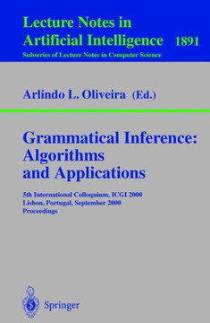 Grammatical Inference: Algorithms and Applications: 5th International Colloquium, Icgi 2000, Lisbon, Portugal, September 11-13, 2000 Proceedings
