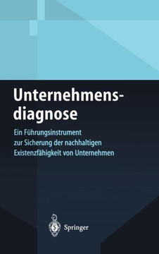 Unternehmensdiagnose: Ein F?hrungsinstrument Zur Sicherung Der Nachhaltigen Existenzf?higkeit Von Unternehmen