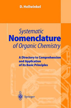Systematic Nomenclature of Organic Chemistry: A Directory to Comprehension and Application of Its Basic Principles