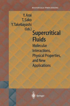 Supercritical Fluids: Molecular Interactions, Physical Properties and New Applications