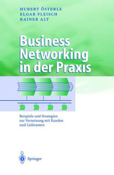Business Networking in Der PRAXIS: Beispiele Und Strategien Zur Vernetzung Mit Kunden Und Lieferanten