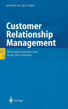 Customer Relationship Management: Electronic Customer Care in the New Economy