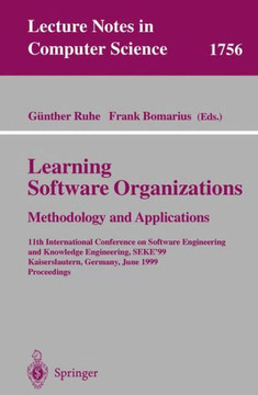 Learning Software Organizations: Methodology and Applications: 11th International Conference on Software Engineering and Knowledge Engineering, Seke'9